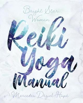 Bright Star Woman Reiki Yoga Manual
