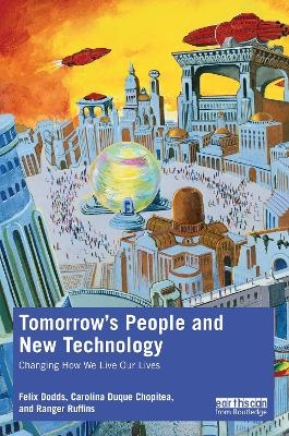 Tomorrow's People and New Technology - Felix Dodds, Carolina Duque Chopitea, Ranger Ruffins
