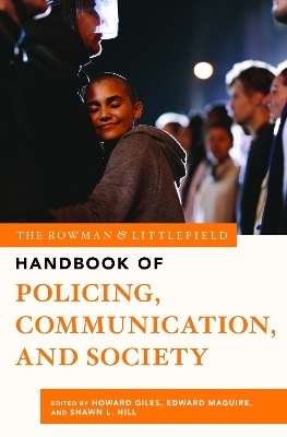 The Rowman & Littlefield Handbook of Policing, Communication, and Society - 
