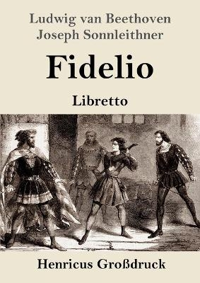 Fidelio (Gro&Atilde;druck) - Ludwig van Beethoven, Joseph Sonnleithner, Georg Friedrich Treitschke, Stephan von Breuning