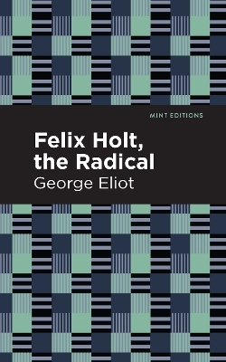 Felix Holt, The Radical - George Eliot