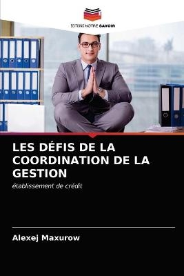 Les D&eacute;fis de la Coordination de la Gestion - Alexej Maxurow