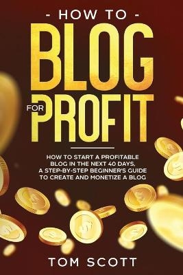 How to Blog for Profit - Tom Scott