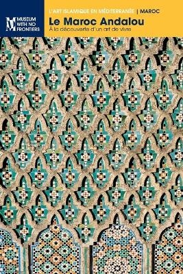 Le Maroc Andalou - Naima Elkhatib-Boujibar, Mohamed Mezzine, Kamal Lakhdar