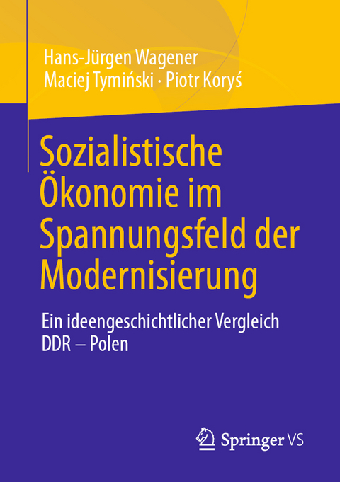 Sozialistische &Ouml;konomie im Spannungsfeld der Modernisierung - Hans-J&uuml;rgen Wagener, Maciej Tymiński, Piotr Koryś
