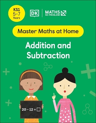 Maths &mdash; No Problem! Addition and Subtraction, Ages 5-7 (Key Stage 1) - Maths &mdash; No Problem!