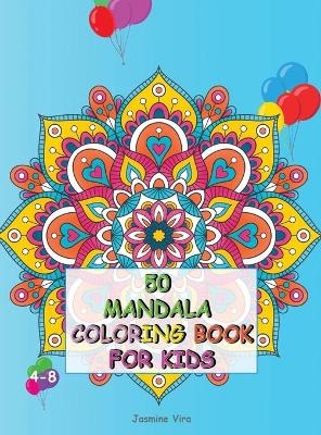 50 Mandala Coloring Book for Kids 4-8 - Jasmine Vira