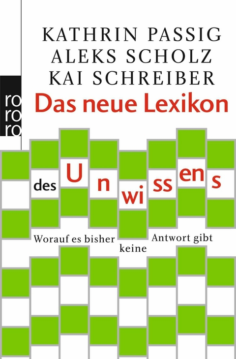 Das neue Lexikon des Unwissens - Kathrin Passig, Aleks Scholz, Kai Schreiber