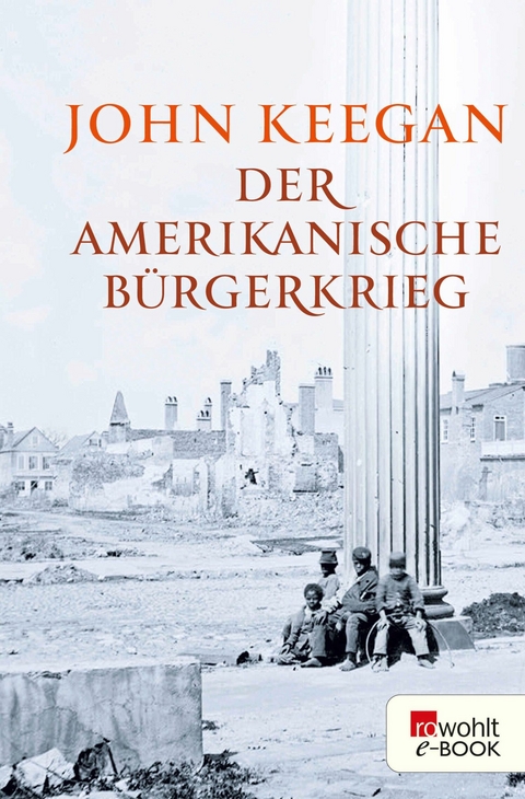 Der Amerikanische B&uuml;rgerkrieg - John Keegan