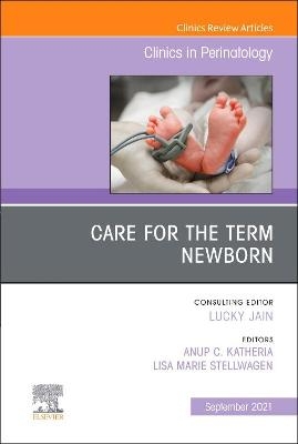 Care for the Term Newborn, An Issue of Clinics in Perinatology