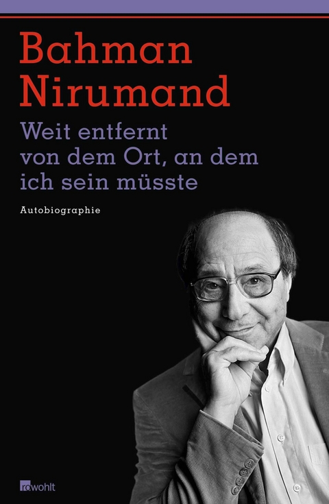 Weit entfernt von dem Ort, an dem ich sein m&uuml;sste - Bahman Nirumand