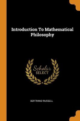 Introduction To Mathematical Philosophy - Bertrand Russell