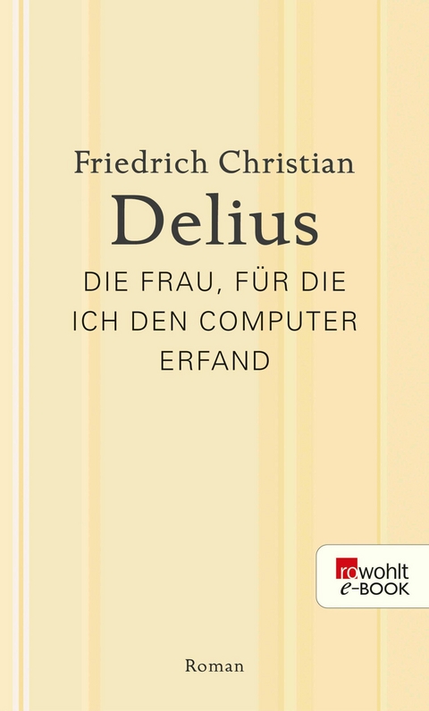 Die Frau, für die ich den Computer erfand - Friedrich Christian Delius