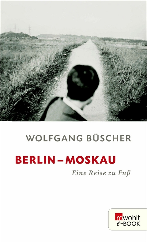Berlin - Moskau - Wolfgang B&uuml;scher