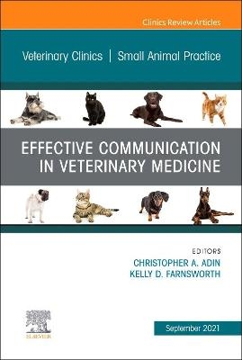 Effective Communication in Veterinary Medicine, An Issue of Veterinary Clinics of North America: Small Animal Practice - 