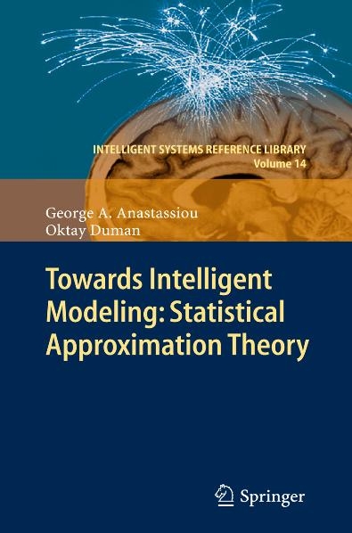 Towards Intelligent Modeling: Statistical Approximation Theory - George A. Anastassiou, Oktay Duman