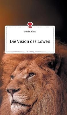 Die Vision des L&Atilde;&para;wen. Life is a Story - story.one - Daniel Haas
