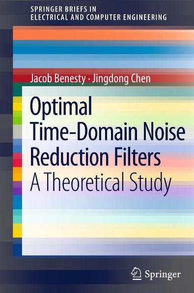 Optimal Time-Domain Noise Reduction Filters - Jacob Benesty, Jingdong Chen