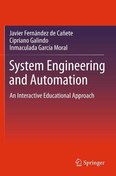System Engineering and Automation - Javier Fernandez de Canete, Cipriano Galindo, Inmaculada Garcia-Moral