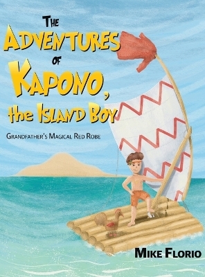The Adventures of Kapono, the Island Boy - Mike Florio