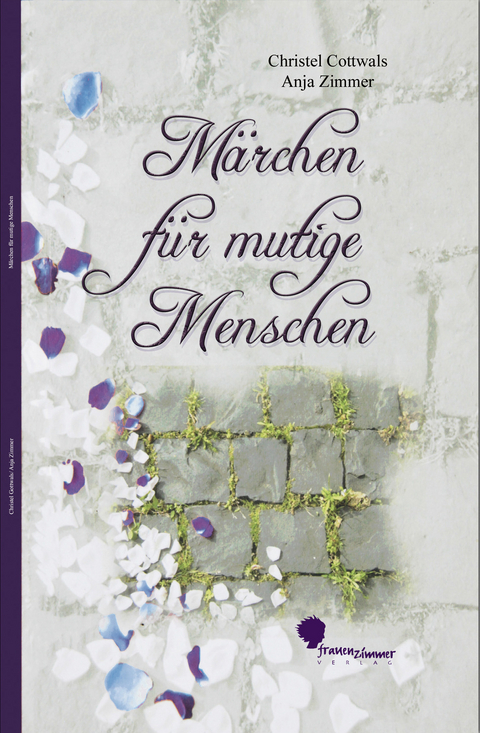 M&auml;rchen f&uuml;r mutige Menschen - Anja Zimmer, Christel Gottwals