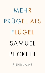 Mehr Pr&uuml;gel als Fl&uuml;gel - Samuel Beckett