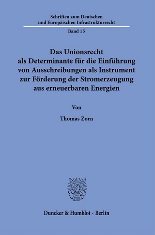 Das Unionsrecht als Determinante für die Einführung von Ausschreibungen als Instrument zur Förderung der Stromerzeugung aus erneuerbaren Energien.