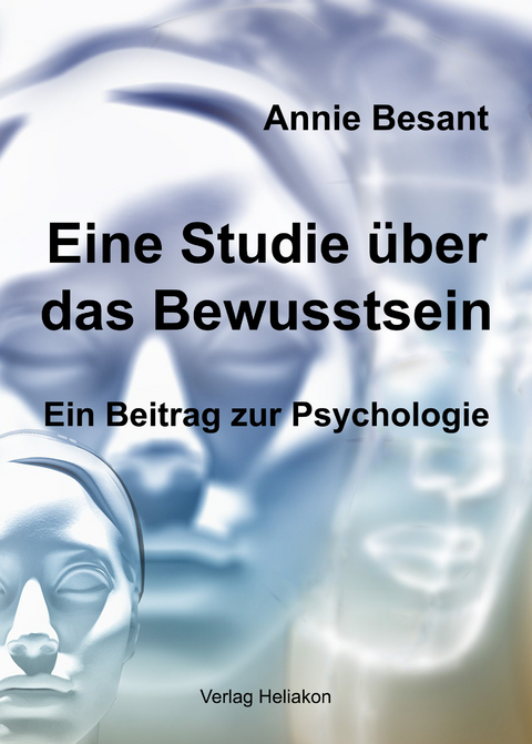 Eine Studie &uuml;ber das Bewusstsein - Annie Besant