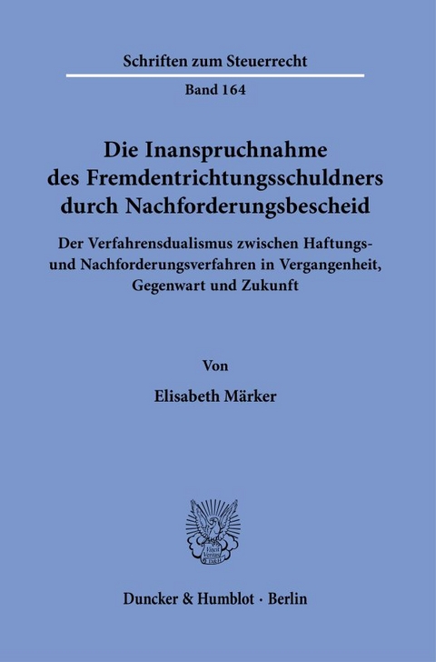 Die Inanspruchnahme des Fremdentrichtungsschuldners durch Nachforderungsbescheid. - Elisabeth M&auml;rker