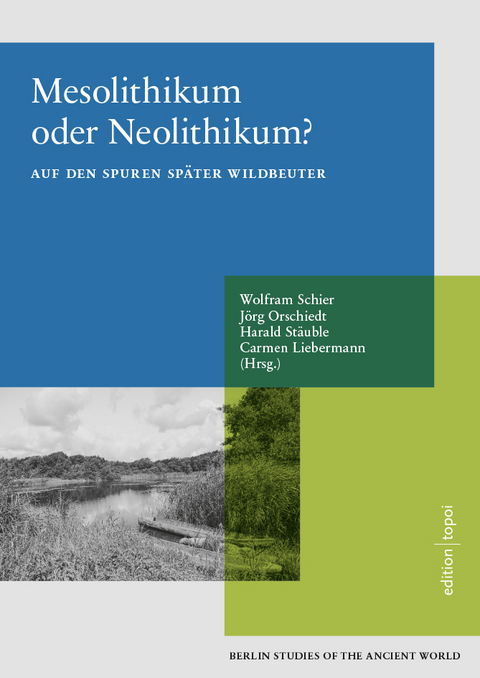 Mesolithikum oder Neolithikum? - Wolfram Schier, J&ouml;rg Orschiedt, Harald St&auml;uble, Carmen Liebermann