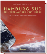 Hamburg S&uuml;d - 150 Jahre auf den Weltmeeren - Matthias Gretzschel