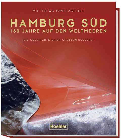 Hamburg S&uuml;d - 150 Jahre auf den Weltmeeren - Matthias Gretzschel