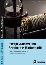 Escape-Rooms und Breakouts: Mathematik 5-7 Klasse - Lara D&uuml;ringer, Jennifer Day-Betschelt