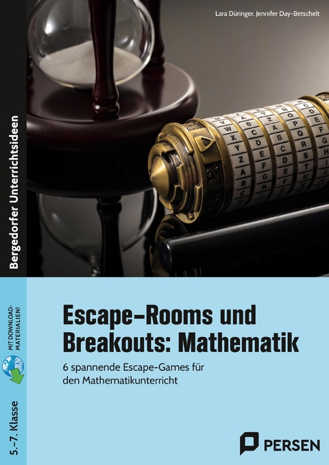 Escape-Rooms und Breakouts: Mathematik 5-7 Klasse - Lara D&uuml;ringer, Jennifer Day-Betschelt