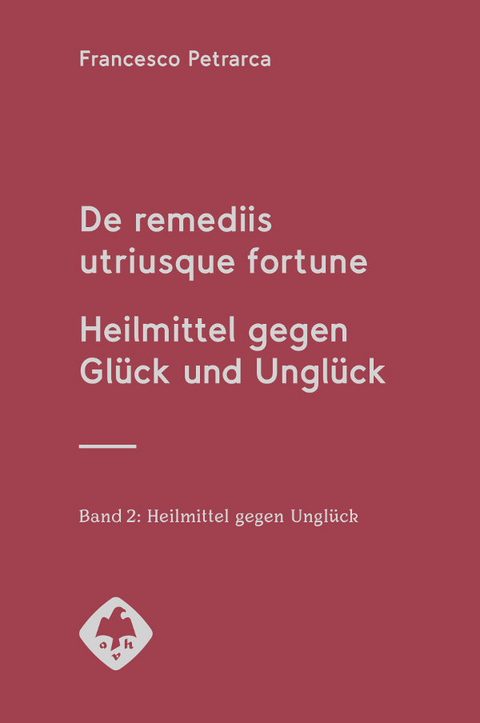 De remediis utriusque fortune | Heilmittel gegen Gl&uuml;ck und Ungl&uuml;ck - Francesco Petrarca