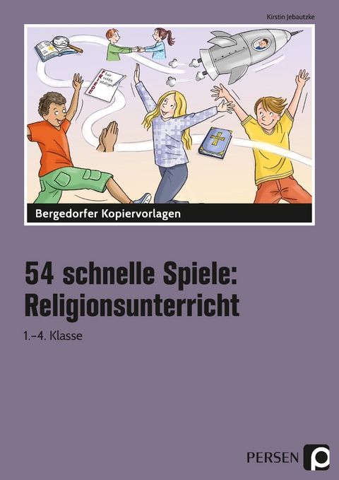 54 schnelle Spiele f&uuml;r den Religionsunterricht - Kirstin Jebautzke