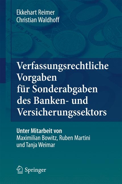 Verfassungsrechtliche Vorgaben f&uuml;r Sonderabgaben des Banken- und Versicherungssektors - Ekkehart Reimer, Christian Waldhoff