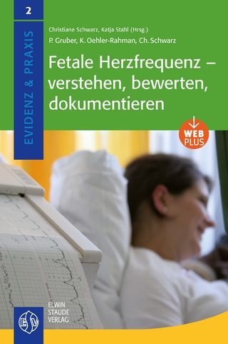 Fetale Herzfrequenz - verstehen, bewerten, dokumentieren - Patricia Gruber; Katrin Oehler-Rahman; Christiane Schwarz …