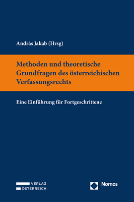 Methoden und theoretische Grundfragen des &ouml;sterreichischen Verfassungsrechts - 