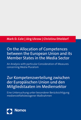On the Allocation of Competences between the European Union and its Member States in the Media Sector | Zur Kompetenzverteilung zwischen der Europ&auml;ischen Union und den Mitgliedstaaten im Mediensektor - Mark D. Cole, J&ouml;rg Ukrow, Christina Etteldorf