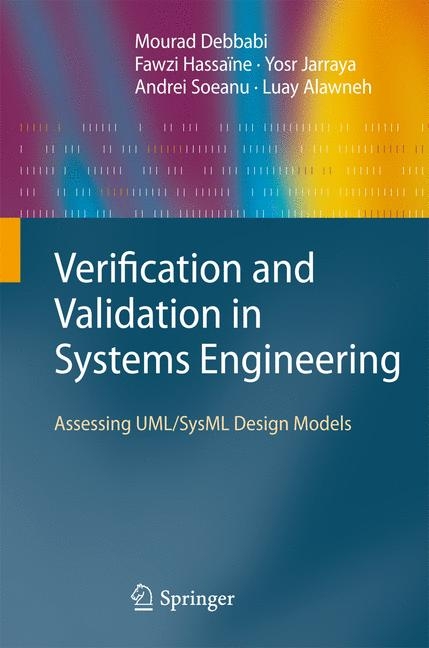 Verification and Validation in Systems Engineering -  Mourad Debbabi,  Fawzi Hassaïne,  Yosr Jarraya,  Andrei Soeanu,  Luay Alawneh