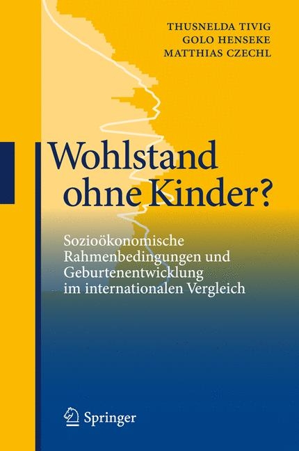 Wohlstand ohne Kinder? - Thusnelda Tivig, Golo Henseke, Matthias Czechl