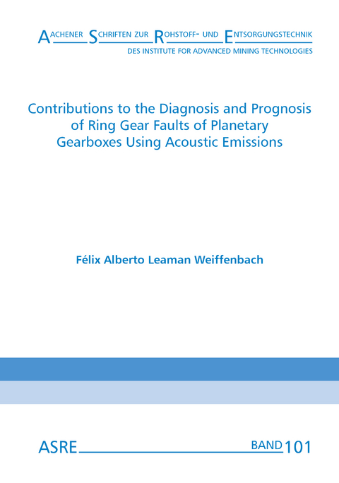 Contributions to the Diagnosis and Prognosis of Ring Gear Faults of Planetary Gearboxes Using Acoustic Emissions - F&eacute;lix Alberto Leaman Weiffenbach