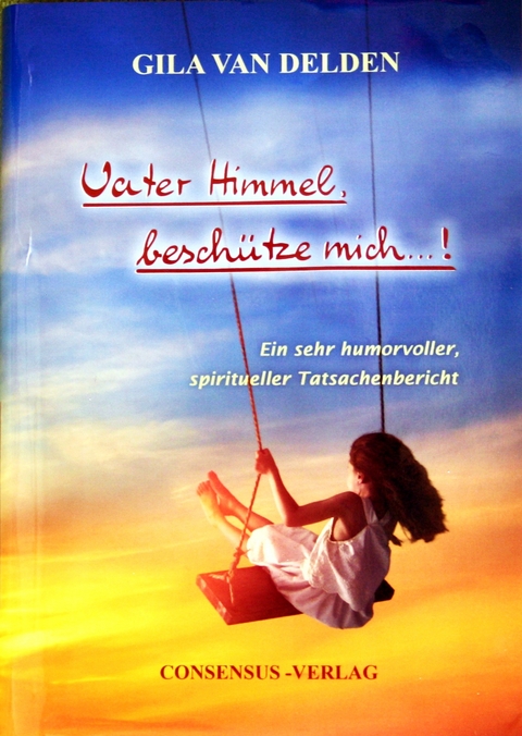 Vater Himmel, besch&uuml;tze mich ...! - van Delden  Gila