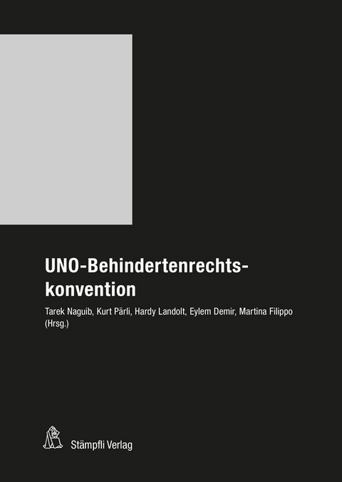 UNO-Behindertenrechtskonvention - Eylem Demir, Nina Eckstein, Martina Filippo, Nula Frei, Michael Ganner, Hardy Landolt, Pia Meier, Selina Meier, Stephanie Motz, Tarek Naguib, Karin Neuwirth, Kurt P&auml;rli, Sefora Pileggi, Daniel Rosch, Barbara von R&uuml;tte, Melanie Studer, Caroline Voithofer