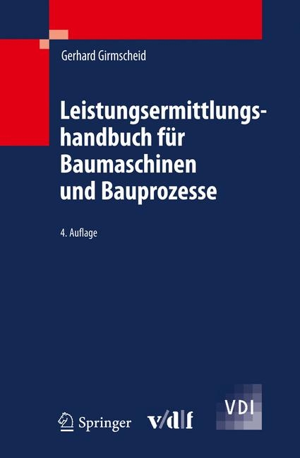 Leistungsermittlungshandbuch f&uuml;r Baumaschinen und Bauprozesse - Gerhard Girmscheid