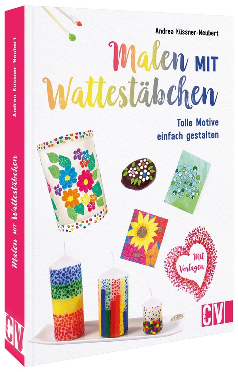 Malen mit Wattest&auml;bchen - Andrea K&uuml;ssner-Neubert