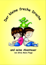 Der kleine freche Drache - Silvia Mara Fiege