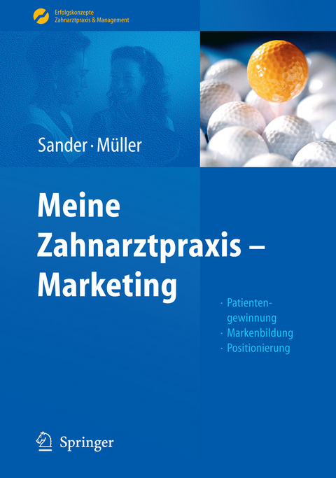 Meine Zahnarztpraxis - Marketing - Thomas Sander, Michal-Constanze M&uuml;ller