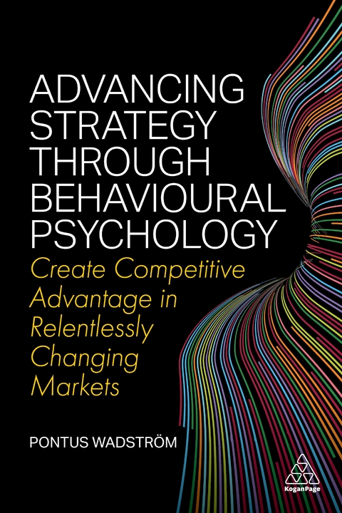 Advancing Strategy through Behavioural Psychology - Pontus Wadstr&ouml;m